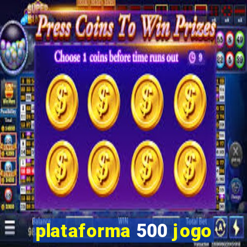 plataforma 500 jogo